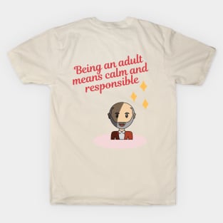 Being an adult means calm and responsible T-Shirt